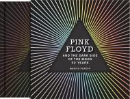 Pink Floyd and The Dark Side of the Moon: 50 Years, автор: Martin Popoff