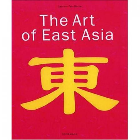 обложка книги The Art of East Asia книга The Art of East Asia, автор: Gabriele Fahr-Becker