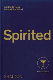 Spirited: Cocktails from Around the World, автор: Adrienne Stillman