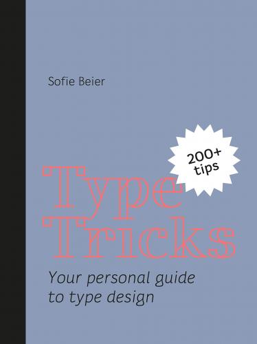 книга Type Tricks: Your Personal Guide to Type Design, автор: Sofie Beier