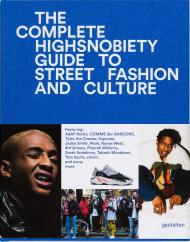 The Incomplete: Highsnobiety Guide to Street Fashion and Culture, автор: 