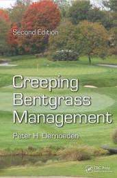 Creeping Bentgrass Management, Second Edition, автор: Peter H. Dernoeden