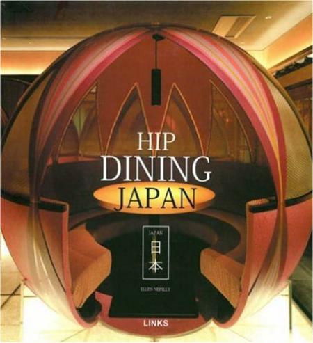 книга Hip Dining Japan, автор: Ellen Nepilly
