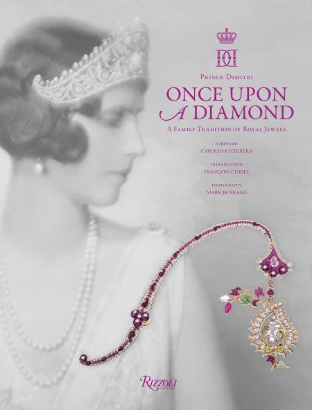 книга Once Upon a Diamond: A Family Tradition of Royal Jewels, автор: Author Prince Dimitri and Lavinia Branca Snyder, Foreword by Carolina Herrera, Introduction by Francois Curiel, Photographs by Mark Roskams