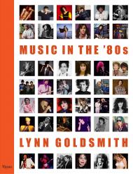 Music in the '80s Lynn Goldsmith