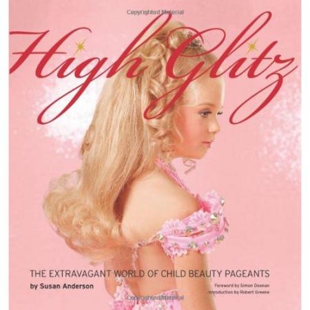 обложка книги High Glitz: The Extravagant World of Child Beauty Pageants книга High Glitz: The Extravagant World of Child Beauty Pageants, автор: Susan Anderson