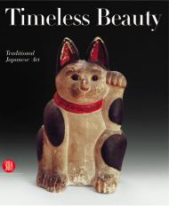 Timeless Beauty: Traditional Japanese Art from the Jeffrey Montgomery Collection Annie M. van Assche, Edmund de Waal