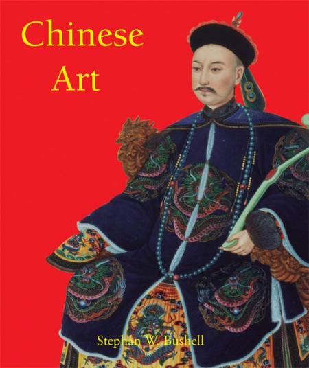 книга Chinese Art (Temporis Collection), автор: Stephan W. Bushell