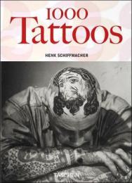 1000 Tattoos (Taschen 25th Anniversary Series) Henk Schiffmacher