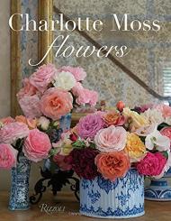 Charlotte Moss Flowers, автор: Charlotte Moss