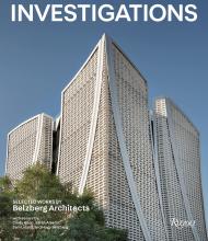 Investigations: Selected Works by Belzberg Architects Author Hagy Belzberg, Text by Cindy Allen and Sam Lubell and Sarah Amelar
