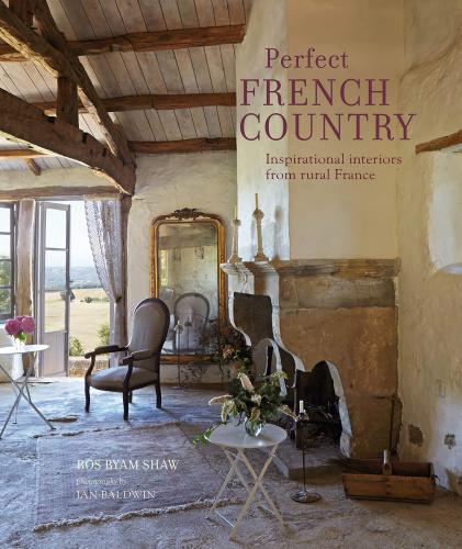 обложка книги Perfect French Country: Inspirational Interiors from Rural France книга Perfect French Country: Inspirational Interiors from Rural France, автор: Ros Byam Shaw