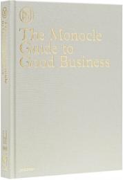 The Monocle Guide to Good Business, автор: Monocle