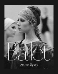 Arthur Elgort: Ballet, автор: Arthur Elgort