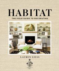 Habitat: The Field Guide to Decorating, автор: Lauren Liess