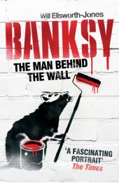 Banksy: The Man Behind the Wall, автор: Will Ellsworth-Jones