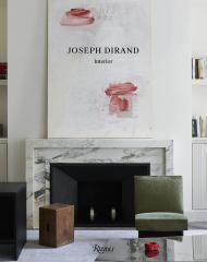 Joseph Dirand: Interior Author Joseph Dirand, Photographs by Adrien Dirand, Text by Yann Sillec and Sarah Medford