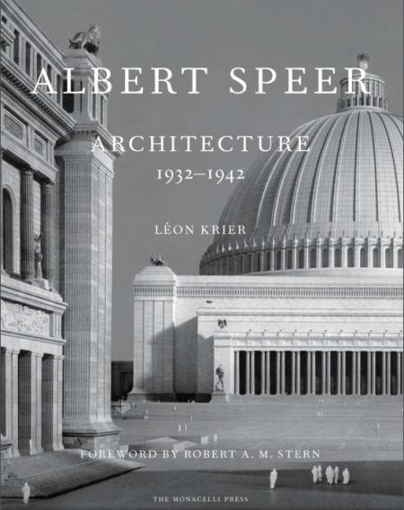 обложка книги Albert Speer: Architecture 1932-1942 книга Albert Speer: Architecture 1932-1942, автор: Leon Krier