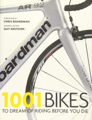 1001 Bikes: To Dream of Riding Before You Die, автор: Guy Kesteven