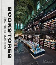 Bookstores: A Celebration of Independent Booksellers Horst A. Friedrichs, Stuart Husband, Nora Krug