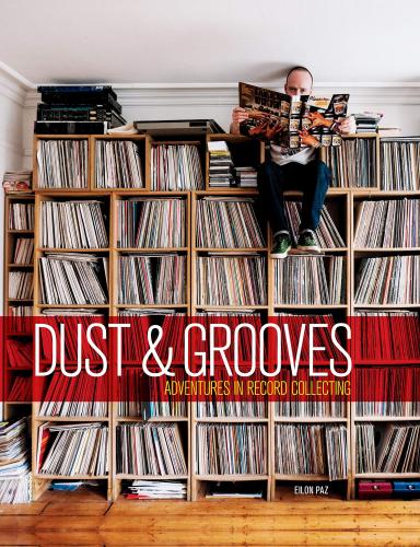 обложка книги Dust & Grooves: Adventures in Record Collecting книга Dust & Grooves: Adventures in Record Collecting, автор: Eilon Paz