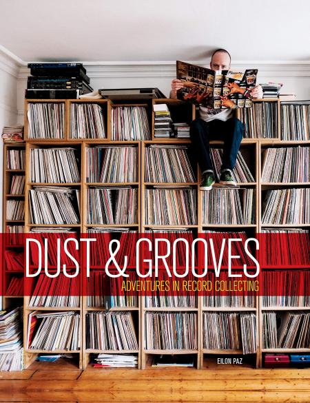 обложка книги Dust & Grooves: Adventures in Record Collecting книга Dust & Grooves: Adventures in Record Collecting, автор: Eilon Paz
