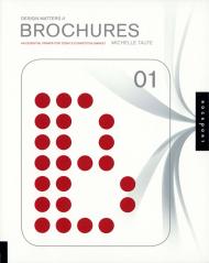 Design Matters: Brochures 01: An Essential Primer for Today's Competitive Market Michelle Taute
