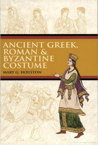 обложка книги Ancient Greek, Roman and Byzantine Costume книга Ancient Greek, Roman and Byzantine Costume, автор: Mary G. Houston