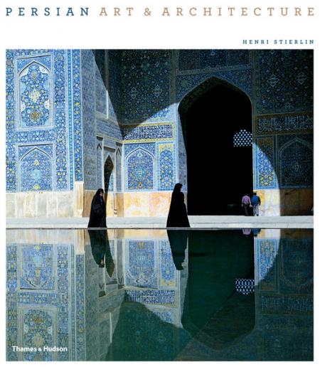 обложка книги Persian Art & Architecture книга Persian Art & Architecture, автор: Henri Stierlin, Anne Stierlin