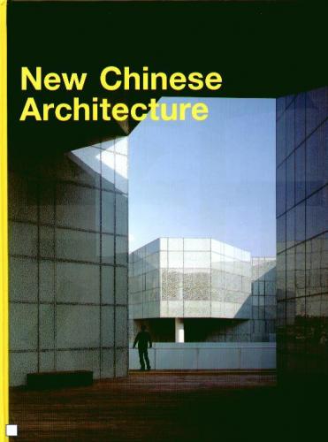 книга New Chinese Architecture, автор: Xui Wenjun Xu Jie