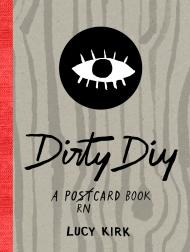 Dirty DIY: A postcard book Lucy Kirk