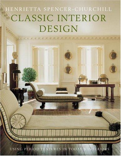 обложка книги Classic Interior Design: Using Period Features in Today's Home книга Classic Interior Design: Using Period Features in Today's Home, автор: Henrietta Spencer-Churchill