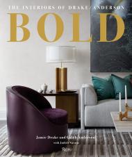 Bold: The Interiors of Drake/Anderson Author Jamie Drake and Caleb Anderson, with Judith Nasatir