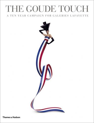 обложка книги The Goude Touch: A Ten Year Campaign for Galeries Lafayette книга The Goude Touch: A Ten Year Campaign for Galeries Lafayette, автор: Jean-Paul Goude, Patrick Mauries