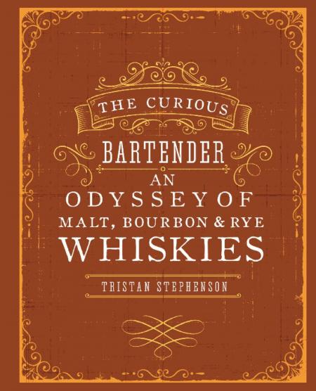 обложка книги The Curious Bartender: An Odyssey of Malt, Bourbon & Rye Whiskies книга The Curious Bartender: An Odyssey of Malt, Bourbon & Rye Whiskies, автор: Tristan Stephenson