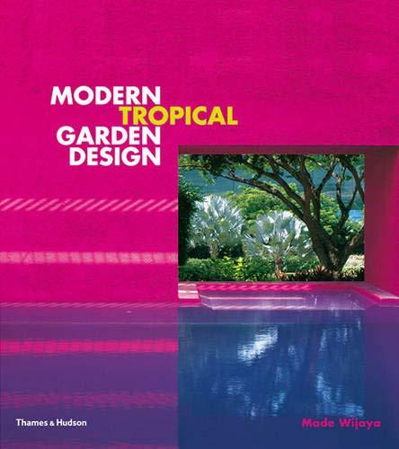 обложка книги Modern Tropical Garden Design книга Modern Tropical Garden Design, автор: Made Wijaya