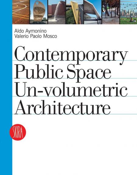 обложка книги Contemporary Public Space: Un-volumetric Architecture книга Contemporary Public Space: Un-volumetric Architecture, автор: Aldo Aymonino, Valerio Paolo Mosco