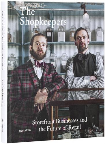 книга Shopkeepers Storefront Businesses і Future of Retail, автор: Robert Klanten, Sven Ehmann, Sofia Borges