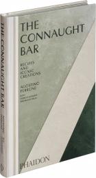 The Connaught Bar: Cocktail Recipes and Iconic Creations, автор: Agostino Perrone, with Giorgio Bargiani and Maura Milia, and a foreword by Massimo Bottura
