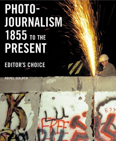 обложка книги Photojournalism, 1855 to the Present: Editor's Choice книга Photojournalism, 1855 to the Present: Editor's Choice, автор: Reuel Golden