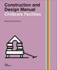 Childcare Facilities: Construction and Design Manual Natascha Meuser 