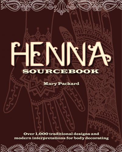 книга Henna Sourcebook: Over 1000 Traditional Designs and Modern Interpretations для Body Decorating, автор: Mary Packard, Eleanor Kwei