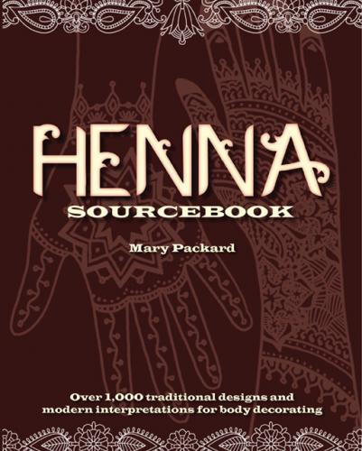 обложка книги Henna Sourcebook: Over 1000 Traditional Designs and Modern Interpretations for Body Decorating книга Henna Sourcebook: Over 1000 Traditional Designs and Modern Interpretations for Body Decorating, автор: Mary Packard, Eleanor Kwei