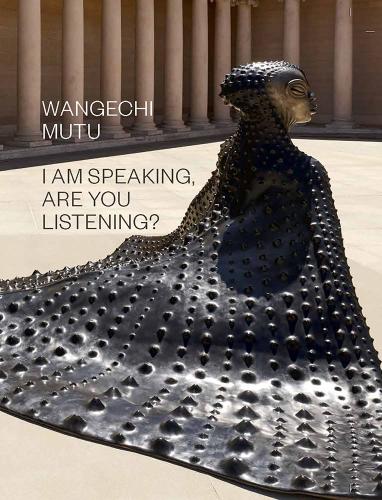 книга Wangechi Mutu: I Am Speaking, Are You Listening?, автор: Wangechi Mutu, Isaac Julien, Claudia Schmuckli
