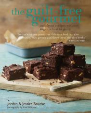 The Guilt-free Gourmet: Indulgent Recipes Without Sugar, Wheat or Dairy Jordan Bourke, Jessica Bourke