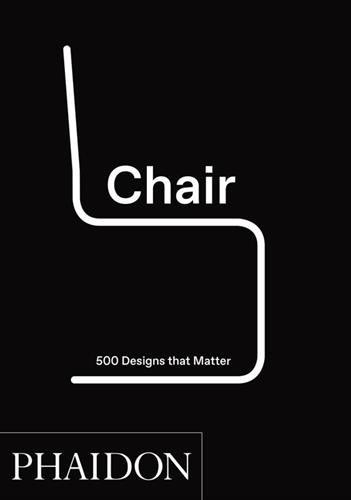 обложка книги Chair: 500 Designs That Matter книга Chair: 500 Designs That Matter, автор: Phaidon Editors