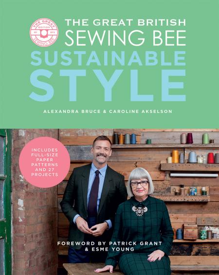 книга The Great British Sewing Bee: Sustainable Style, автор: Caroline Akselson & Alexandra Bruce