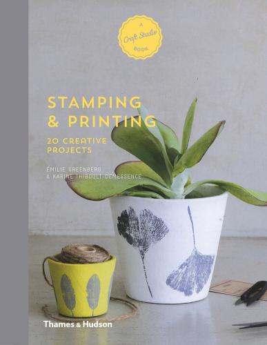 книга Stamping & Printing: 20 Creative Projects, автор: Émilie Greenberg, Karine Thiboult-Demessence