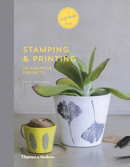 обложка книги Stamping & Printing: 20 Creative Projects книга Stamping & Printing: 20 Creative Projects, автор: Émilie Greenberg, Karine Thiboult-Demessence