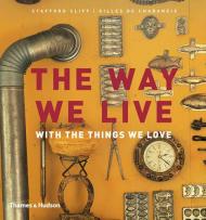 The Way We Live: With the Things We Love, автор: Stafford Cliff, Gilles de Chabaneix